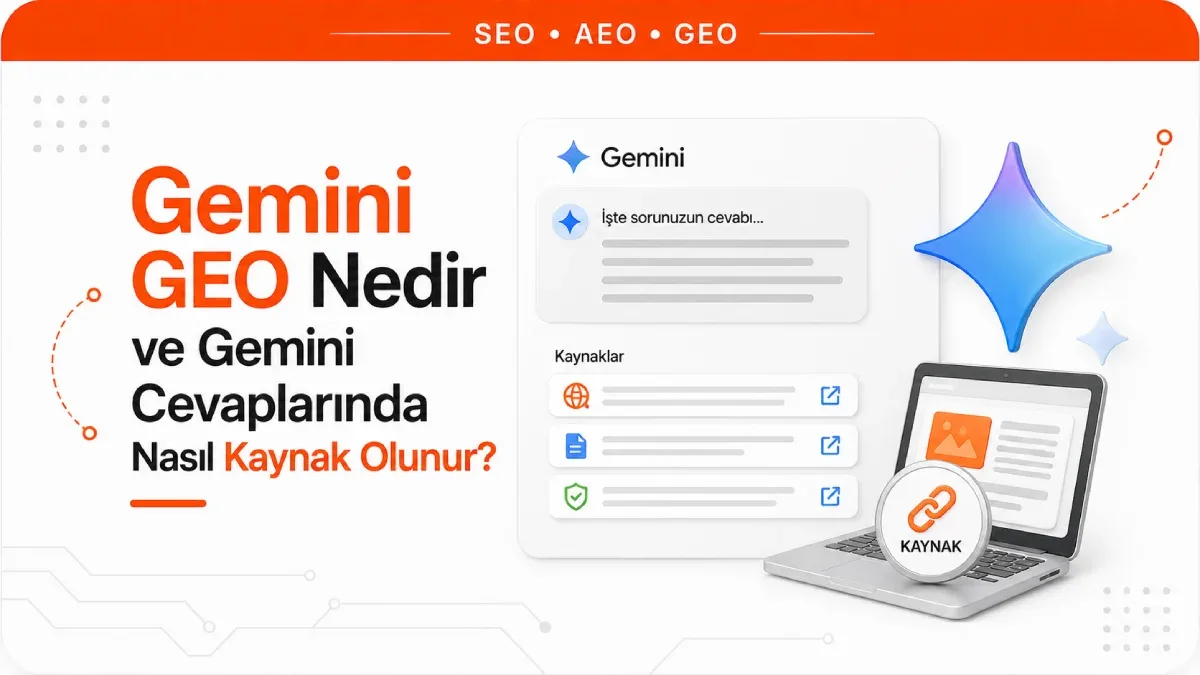 Gemini GEO Nedir ve Gemini Cevaplarında Nasıl Kaynak Olunur?
