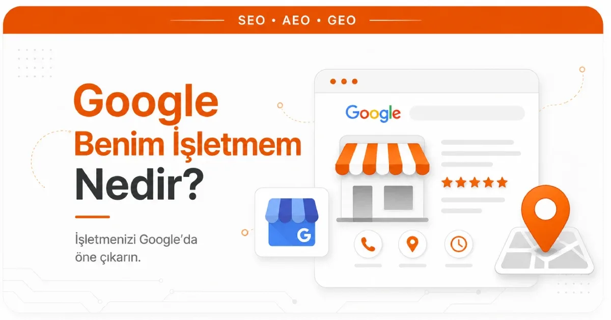 Google Benim İşletmem nedir?