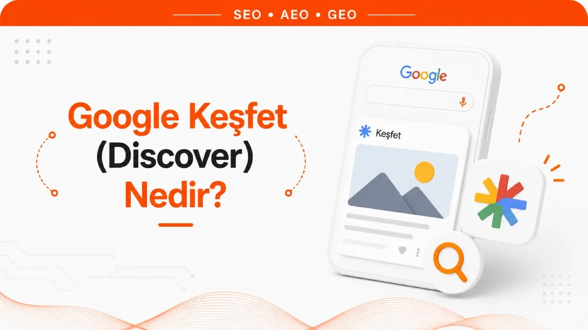 Google Keşfet (Discover) Nedir?