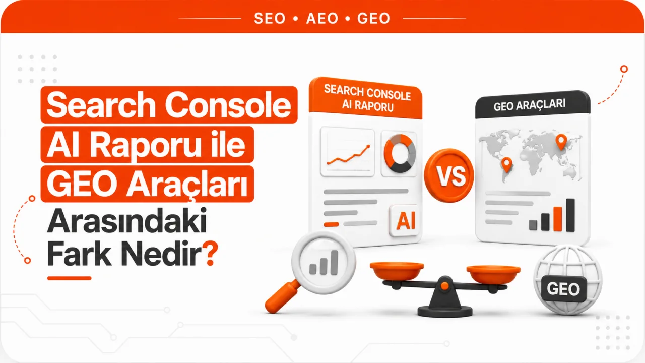 Search Console AI Raporu ile GEO Araçları Arasındaki Fark Nedir?