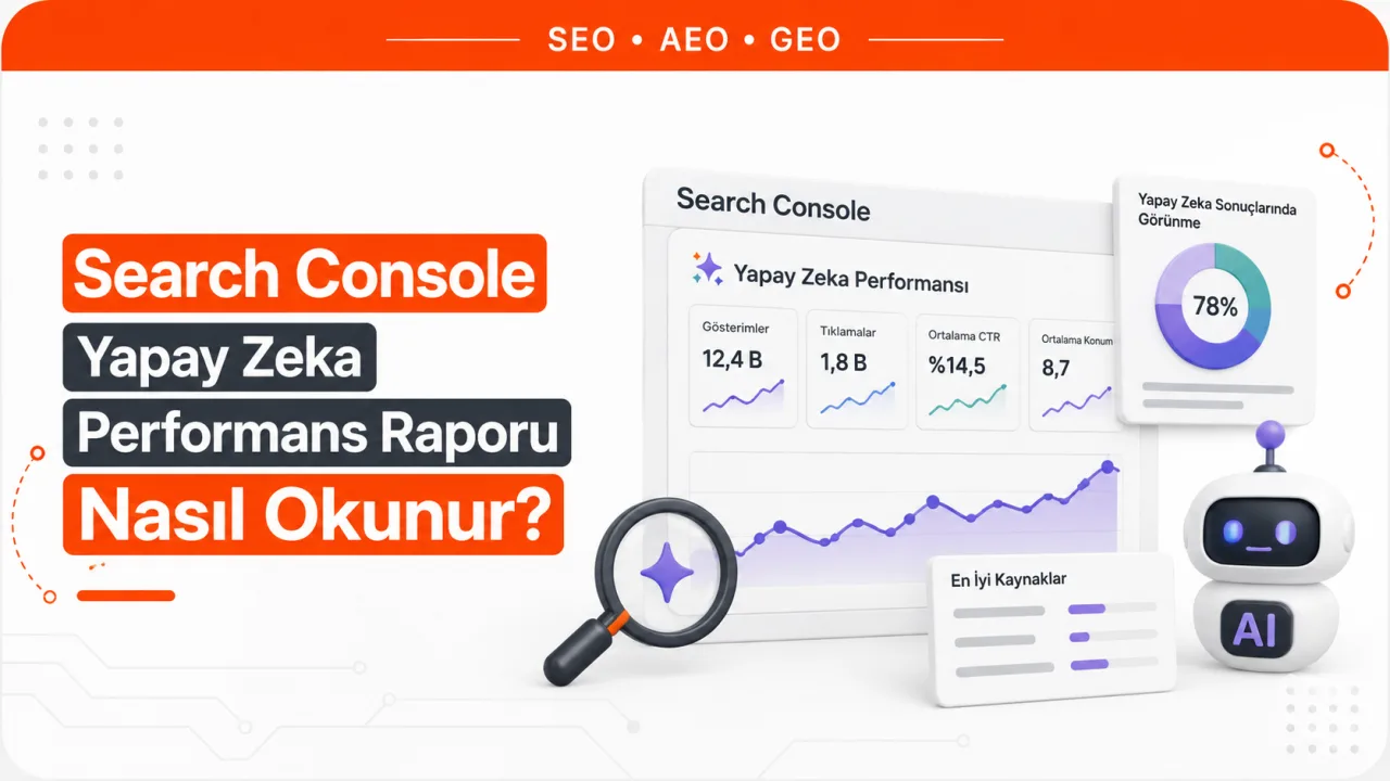 Search Console Yapay Zeka Performans Raporu Nasıl Okunur?