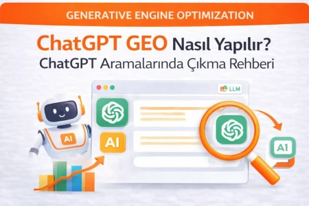 ChatGPT GEO Nasıl Yapılır? ChatGPT Aramalarında Çıkma Rehberi