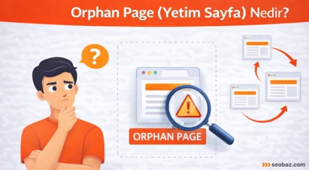 Orphan Page (Yetim Sayfa) Nedir? Tespit ve Çözüm Rehberi