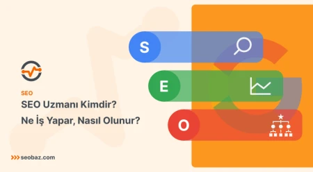 SEO Uzmanı Kimdir? Ne İş Yapar, Nasıl Olunur?