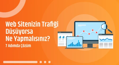 Web Sitenizin Trafiği Düşüyorsa Ne Yapmalısınız? 7 Adımda Çözüm